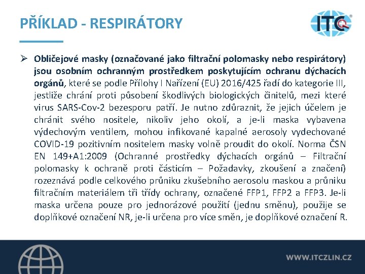 PŘÍKLAD - RESPIRÁTORY Ø Obličejové masky (označované jako filtrační polomasky nebo respirátory) jsou osobním