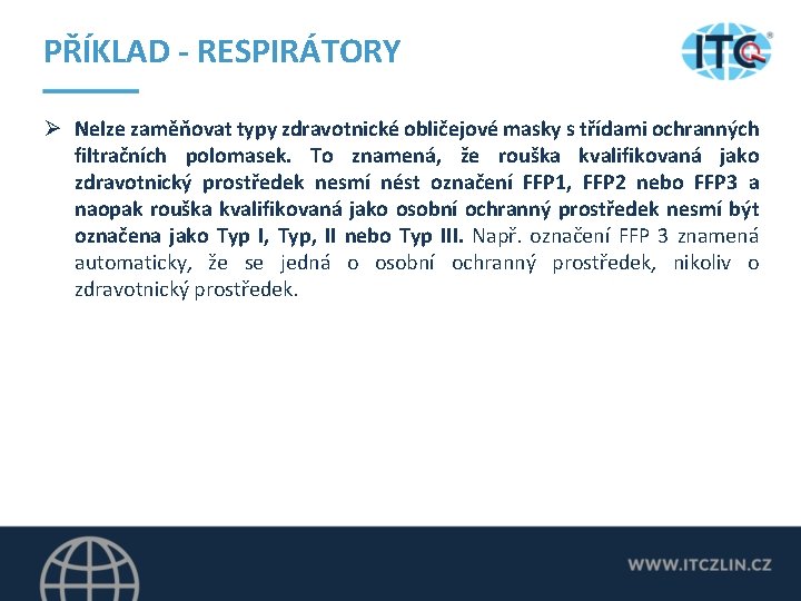 PŘÍKLAD - RESPIRÁTORY Ø Nelze zaměňovat typy zdravotnické obličejové masky s třídami ochranných filtračních