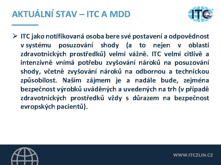 AKTUÁLNÍ STAV – ITC A MDD Ø ITC jako notifikovaná osoba bere své postavení