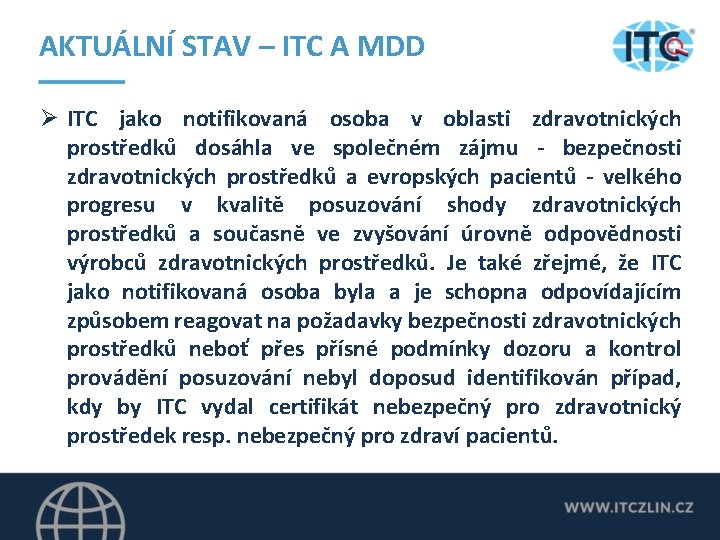 AKTUÁLNÍ STAV – ITC A MDD Ø ITC jako notifikovaná osoba v oblasti zdravotnických