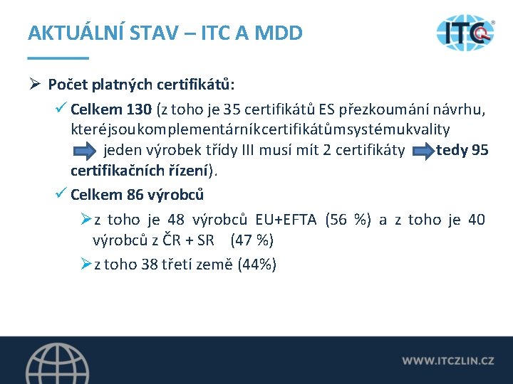 AKTUÁLNÍ STAV – ITC A MDD Ø Počet platných certifikátů: ü Celkem 130 (z