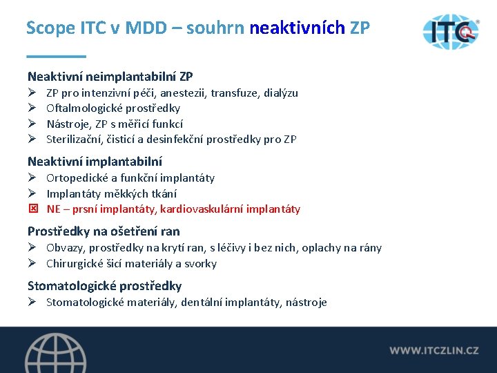 Scope ITC v MDD – souhrn neaktivních ZP Neaktivní neimplantabilní ZP Ø Ø ZP