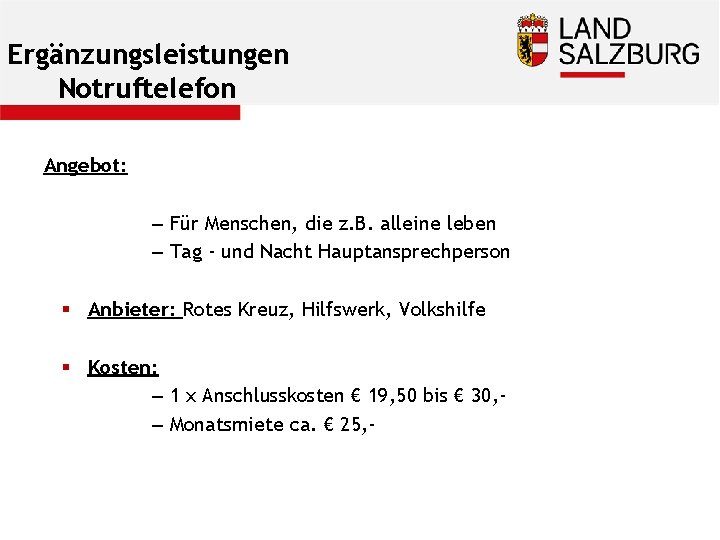 Ergänzungsleistungen Notruftelefon Angebot: – Für Menschen, die z. B. alleine leben – Tag -