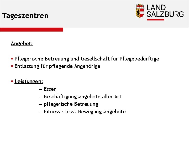 Tageszentren Angebot: § Pflegerische Betreuung und Gesellschaft für Pflegebedürftige § Entlastung für pflegende Angehörige