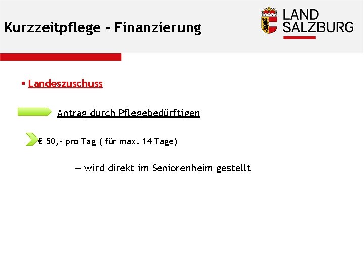 Kurzzeitpflege – Finanzierung § Landeszuschuss Antrag durch Pflegebedürftigen - € 50, - pro Tag