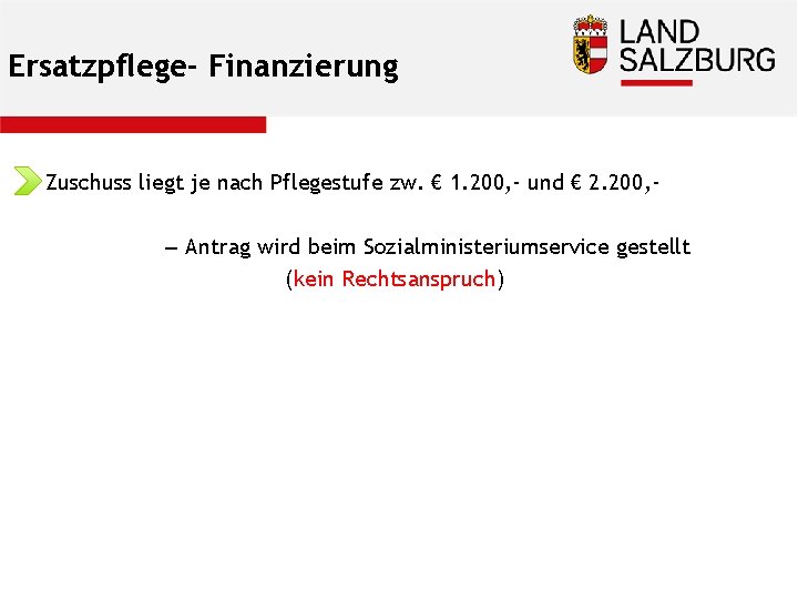 Ersatzpflege- Finanzierung Zuschuss liegt je nach Pflegestufe zw. € 1. 200, - und €