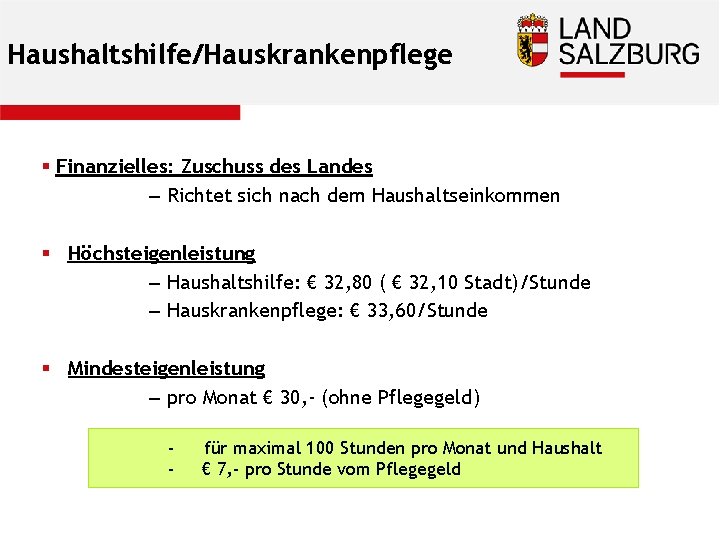 Haushaltshilfe/Hauskrankenpflege § Finanzielles: Zuschuss des Landes – Richtet sich nach dem Haushaltseinkommen § Höchsteigenleistung