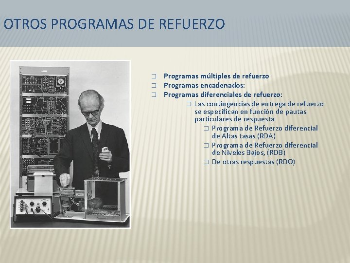 OTROS PROGRAMAS DE REFUERZO � � � Programas múltiples de refuerzo Programas encadenados: Programas