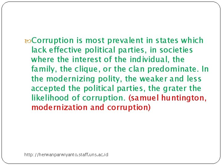  Corruption is most prevalent in states which lack effective political parties, in societies