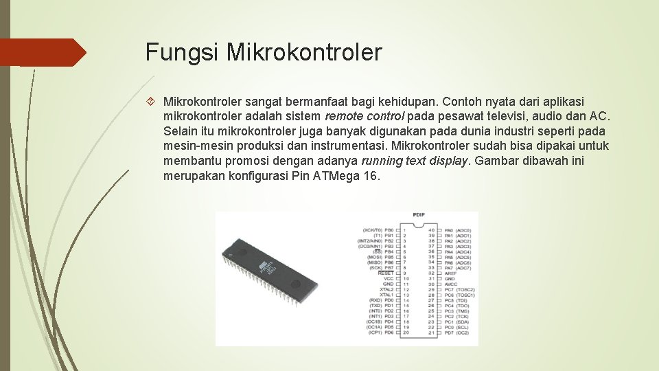 Fungsi Mikrokontroler sangat bermanfaat bagi kehidupan. Contoh nyata dari aplikasi mikrokontroler adalah sistem remote