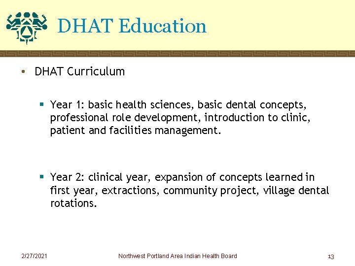 DHAT Education • DHAT Curriculum Year 1: basic health sciences, basic dental concepts, professional
