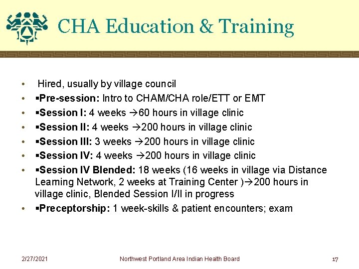 CHA Education & Training • • Hired, usually by village council Pre-session: Intro to