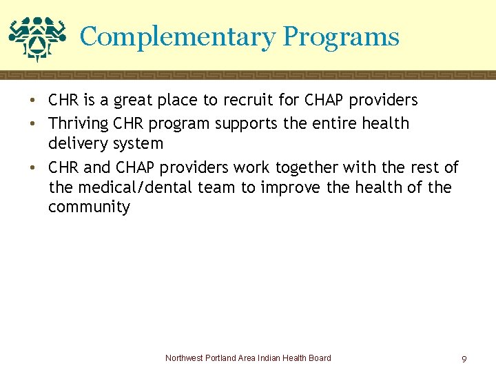 Complementary Programs • CHR is a great place to recruit for CHAP providers •