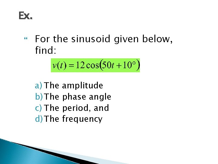 Ex. For the sinusoid given below, find: a) The b) The c) The d)