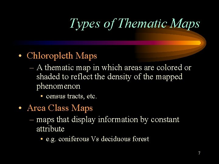 Types of Thematic Maps • Chloropleth Maps – A thematic map in which areas