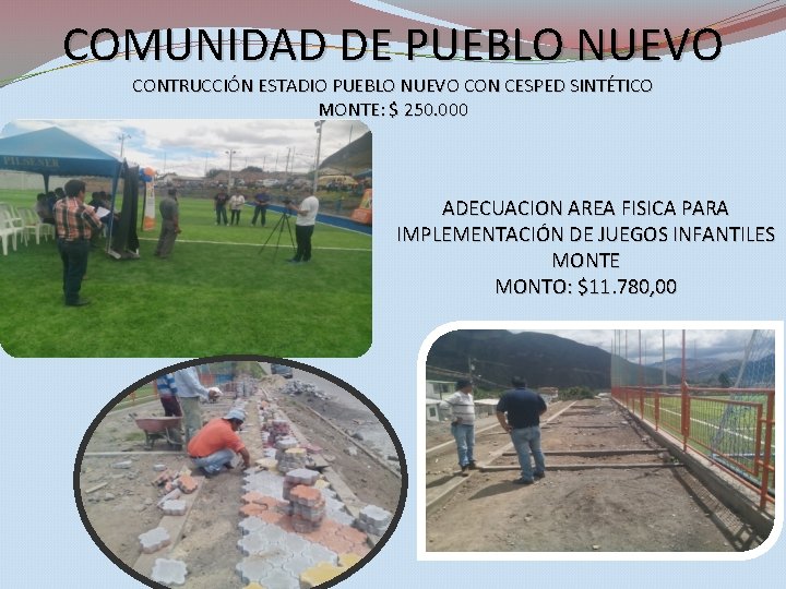 COMUNIDAD DE PUEBLO NUEVO CONTRUCCIÓN ESTADIO PUEBLO NUEVO CON CESPED SINTÉTICO MONTE: $ 250.