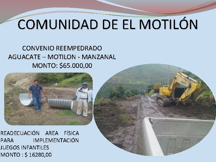 COMUNIDAD DE EL MOTILÓN CONVENIO REEMPEDRADO AGUACATE – MOTILON - MANZANAL MONTO: $65. 000,