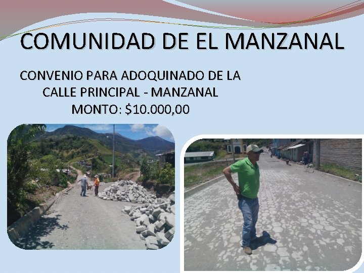 COMUNIDAD DE EL MANZANAL CONVENIO PARA ADOQUINADO DE LA CALLE PRINCIPAL - MANZANAL MONTO: