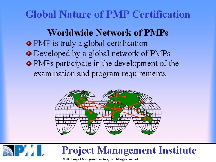 Global Nature of PMP Certification Worldwide Network of PMPs PMP is truly a global