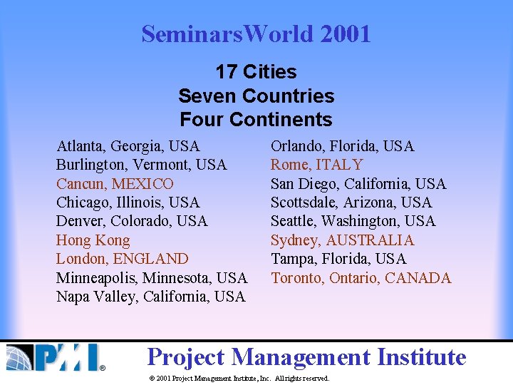 Seminars. World 2001 17 Cities Seven Countries Four Continents Atlanta, Georgia, USA Burlington, Vermont,