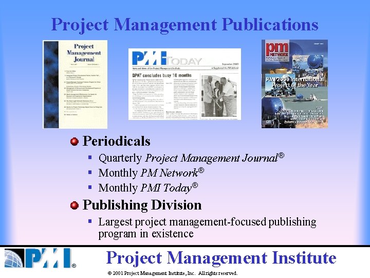 Project Management Publications Periodicals § Quarterly Project Management Journal® § Monthly PM Network® §