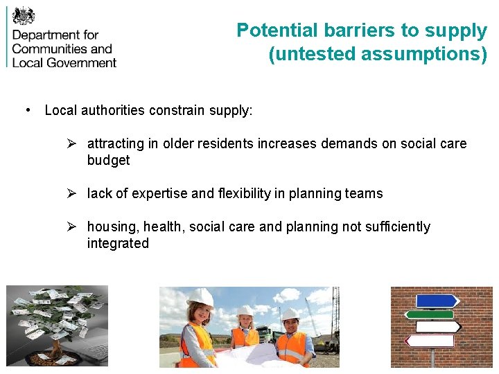 Potential barriers to supply (untested assumptions) • Local authorities constrain supply: Ø attracting in