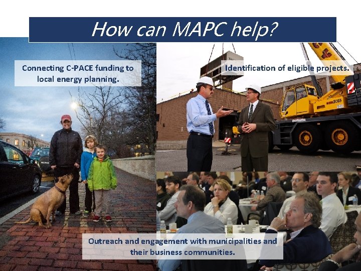 How can MAPC help? Connecting C-PACE funding to local energy planning. Identification of eligible