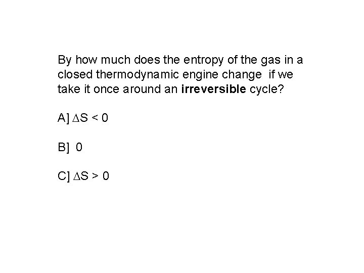 By how much does the entropy of the gas in a closed thermodynamic engine