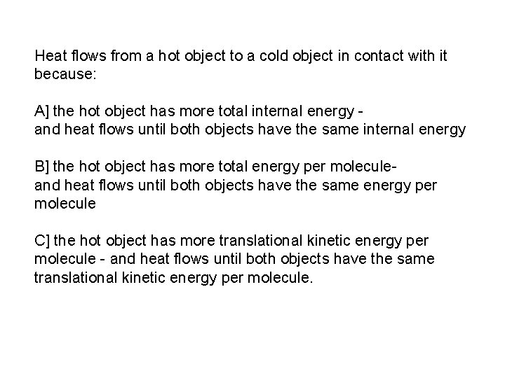 Heat flows from a hot object to a cold object in contact with it