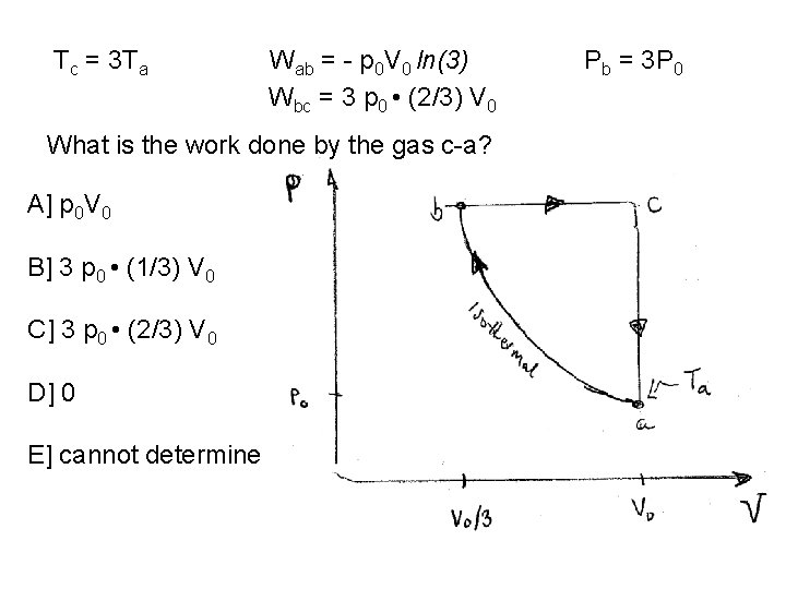 Tc = 3 Ta Wab = - p 0 V 0 ln(3) Wbc =