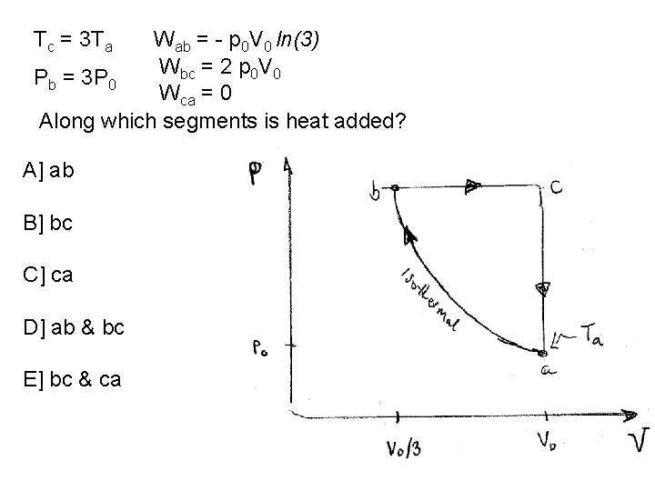 Tc = 3 Ta Wab = - p 0 V 0 ln(3) Wbc =