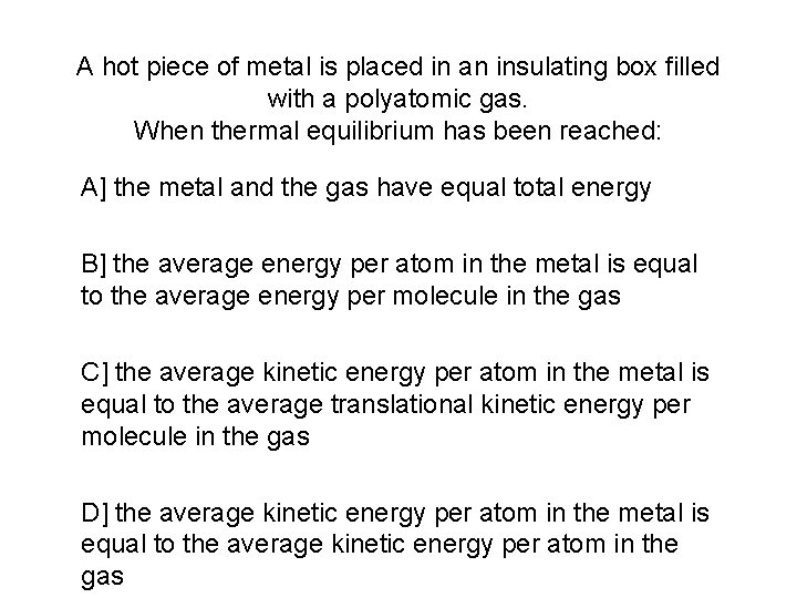 A hot piece of metal is placed in an insulating box filled with a