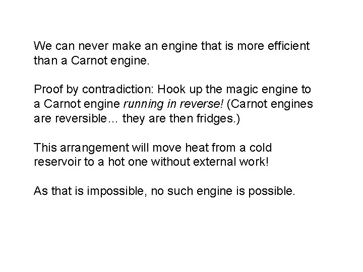 We can never make an engine that is more efficient than a Carnot engine.