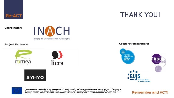 THANK YOU! This presentation was funded by the European Union’s Rights, Equality and Citizenship