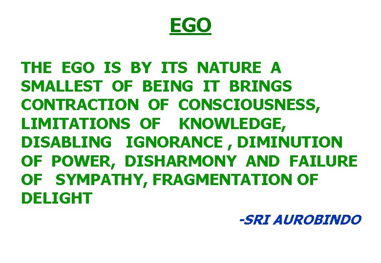 EGO THE EGO IS BY ITS NATURE A SMALLEST OF BEING IT BRINGS CONTRACTION