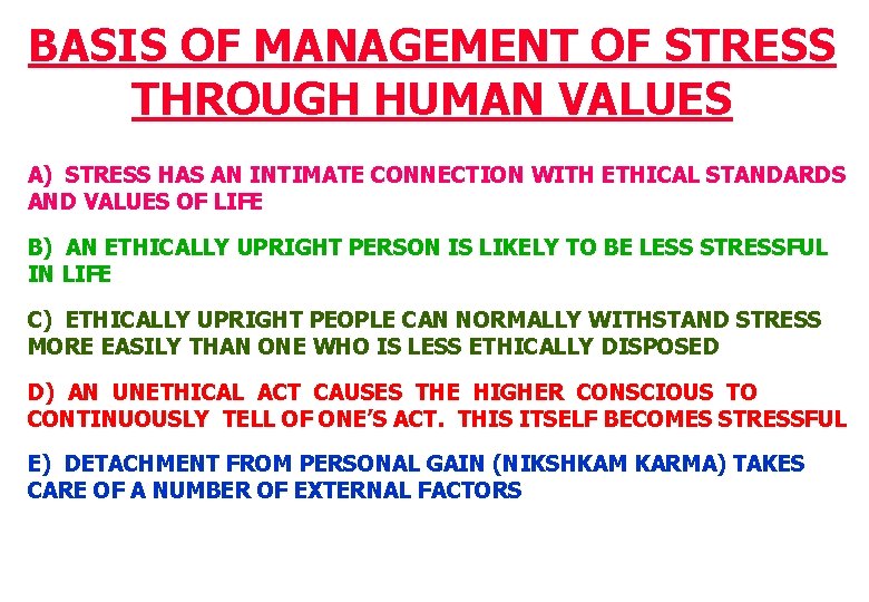 BASIS OF MANAGEMENT OF STRESS THROUGH HUMAN VALUES A) STRESS HAS AN INTIMATE CONNECTION