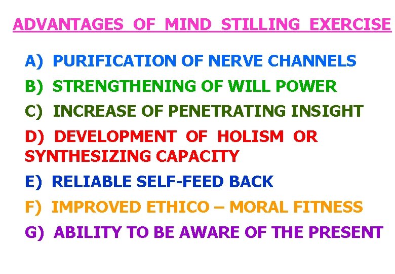 ADVANTAGES OF MIND STILLING EXERCISE A) PURIFICATION OF NERVE CHANNELS B) STRENGTHENING OF WILL