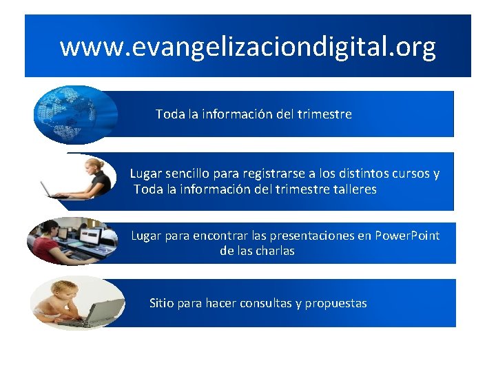 www. evangelizaciondigital. org Toda la información del trimestre Lugar sencillo para registrarse a los