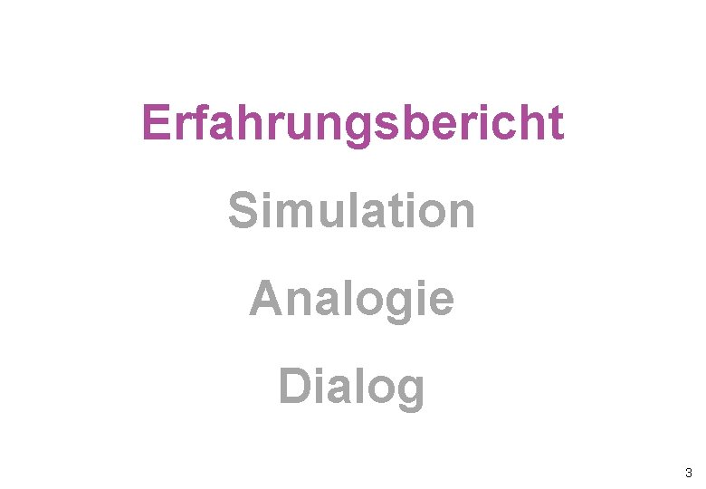 Was ist «papierlos» ? Erfahrungsbericht Simulation Analogie Dialog 3 