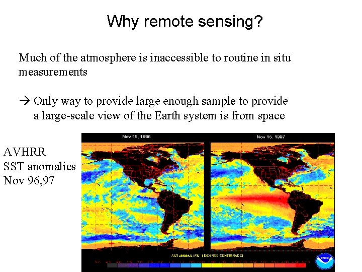 Why remote sensing? Much of the atmosphere is inaccessible to routine in situ measurements