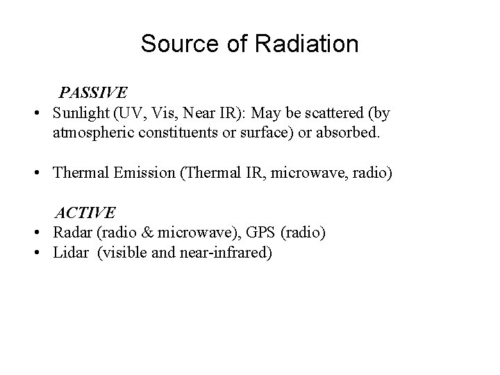 Source of Radiation PASSIVE • Sunlight (UV, Vis, Near IR): May be scattered (by