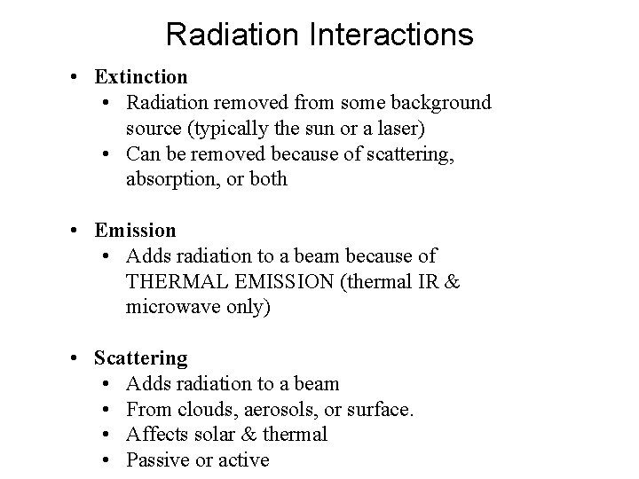 Radiation Interactions • Extinction • Radiation removed from some background source (typically the sun