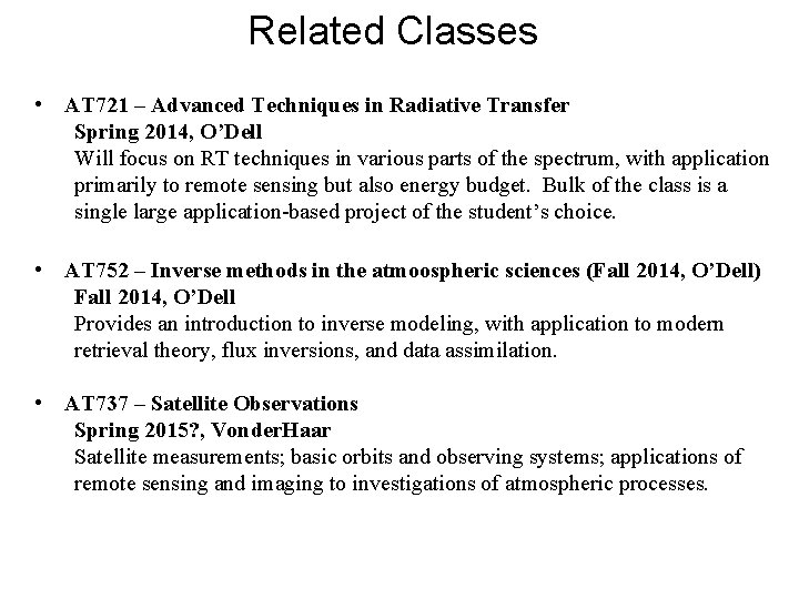 Related Classes • AT 721 – Advanced Techniques in Radiative Transfer Spring 2014, O’Dell