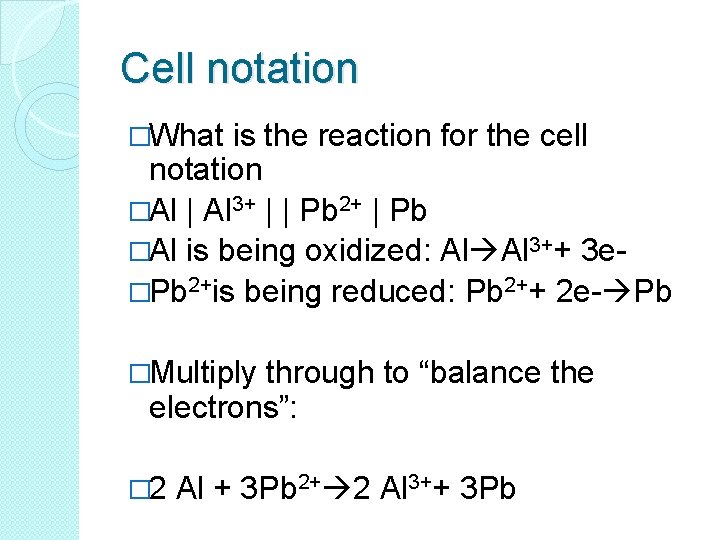 Cell notation �What is the reaction for the cell notation �Al | Al 3+
