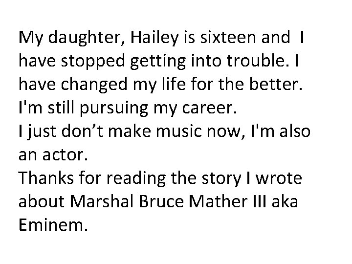 My daughter, Hailey is sixteen and I have stopped getting into trouble. I have