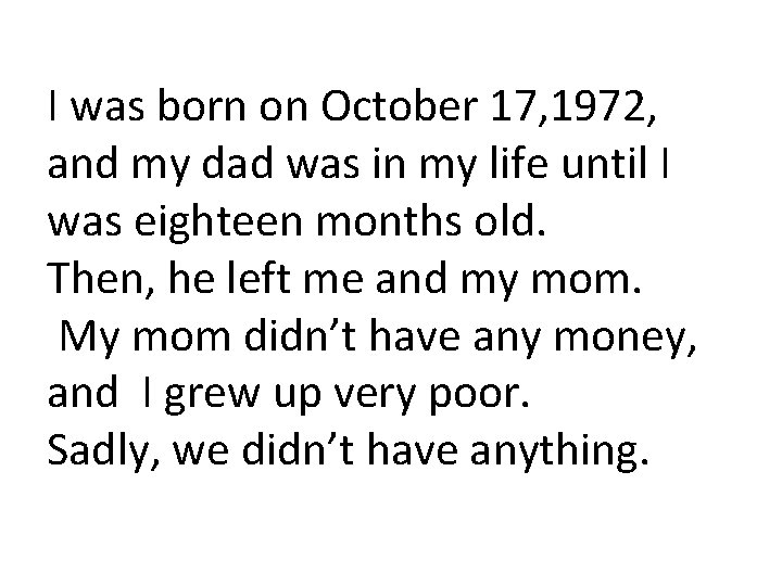 I was born on October 17, 1972, and my dad was in my life