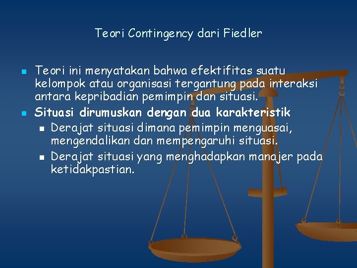 Teori Contingency dari Fiedler n n Teori ini menyatakan bahwa efektifitas suatu kelompok atau