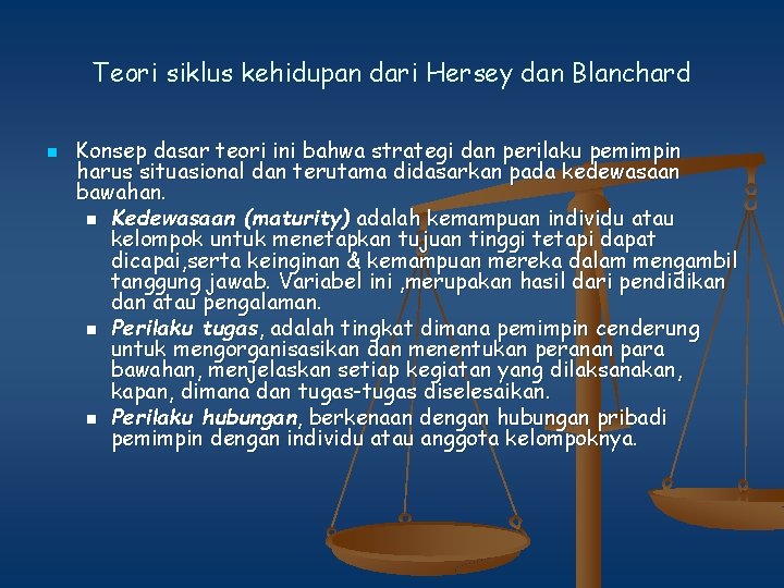 Teori siklus kehidupan dari Hersey dan Blanchard n Konsep dasar teori ini bahwa strategi