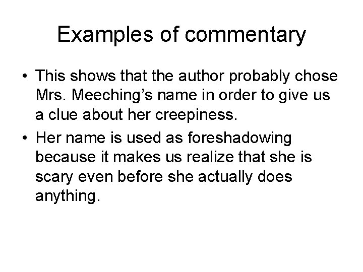 Examples of commentary • This shows that the author probably chose Mrs. Meeching’s name