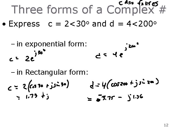 Three forms of a Complex # • Express c = 2<30 o and d